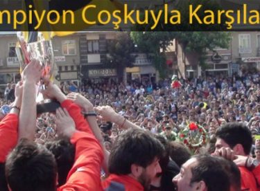 Şampiyon, Coşkuyla Karşılandı