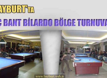 Bayburt’ta Üç Bant Bilardo Bölge Turnuvası Yapıldı