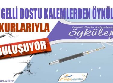 Engelli Dostu Kalemlerden Öyküler, Okurlarıyla Buluşuyor