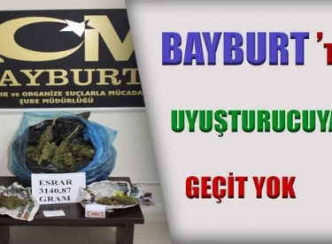 Bayburt’ta Uyuşturucu Maddeye Geçit Yok