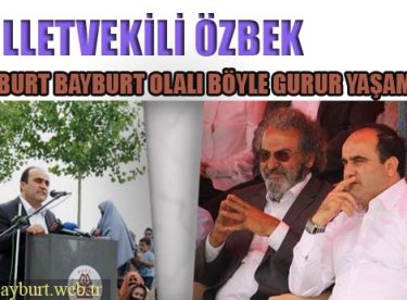 Özbek, Bayburt Bayburt Olalı Böyle Gurur Yaşamamıştı