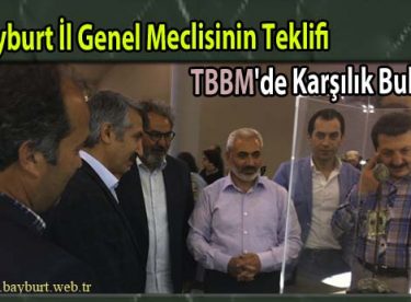 Bayburt İl Genel Meclisinin Teklifi TBBM’de Karşılık Buldu