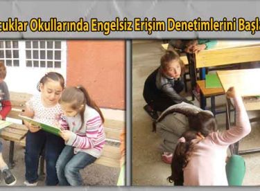 Çocuklar Okullarında Engelsiz Erişim Denetimlerini Başlattı