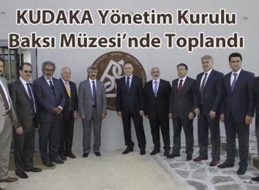 KUDAKA Yönetim Kurulu Baksı Müzesi’nde Toplandı