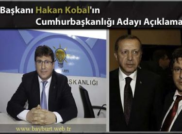 İl Başkanı Kobal’ın Cumhurbaşkanlığı Adayı Açıklaması