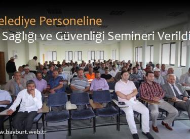 Belediye Personeline İş Sağlığı ve Güvenliği Semineri Verildi
