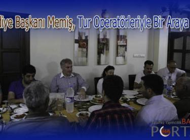 Belediye Başkanı Memiş, Tur Operatörleriyle Bir Araya Geldi