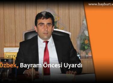 Özbek, Bayram Öncesi Uyardı