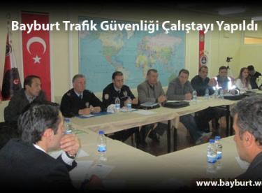 Bayburt Trafik Güvenliği Çalıştayı Yapıldı