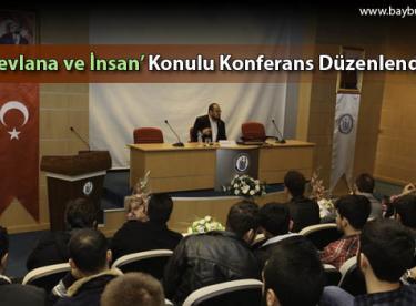‘Mevlana ve İnsan’ Konulu Konferans Düzenlendi