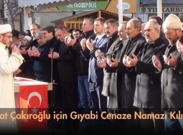 Fırat Çakıroğlu için Gıyabi Cenaze Namazı Kılındı