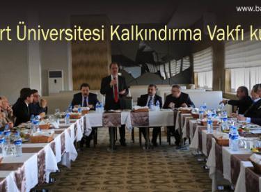 Bayburt Üniversitesi Kalkındırma Vakfı kuruldu