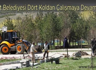 Bayburt Belediyesi Dört Koldan Çalışmaya Devam Ediyor