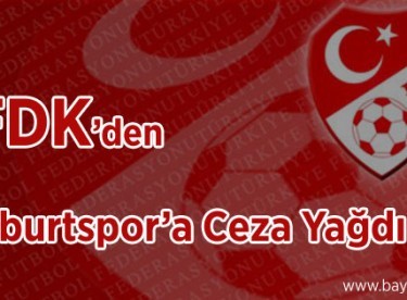 Bayburtspor’a Ceza Yağdı