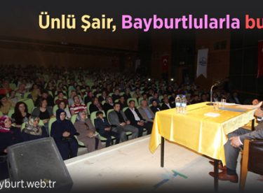 Ünlü Şair, Bayburtlularla buluştu