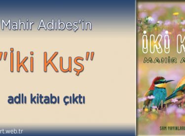 Mahir Adıbeş’in “İki Kuş” adlı kitabı çıktı