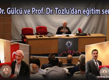 Prof. Dr. Gülcü ve Prof. Dr. Tozlu’dan eğitim semineri