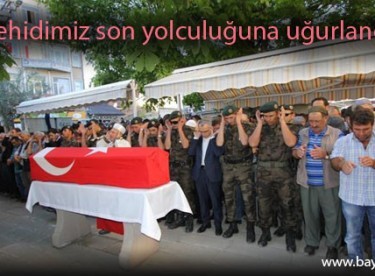 Şehidimiz son yolculuğuna uğurlandı