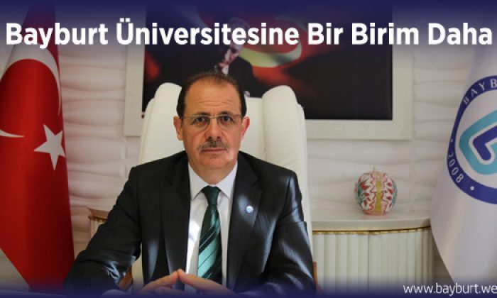 Bayburt Üniversitesine Bir Birim Daha