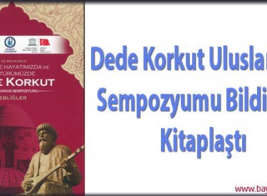 Dede Korkut Uluslararası Sempozyumu Bildirileri Kitaplaştı