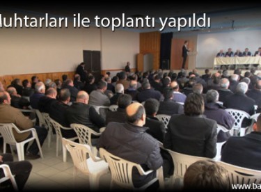 Köy Muhtarları ile toplantı yapıldı