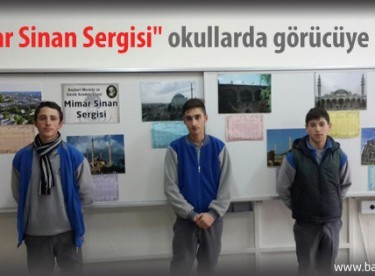“Mimar Sinan Sergisi” okullarda görücüye çıktı