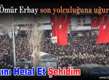 Şehit Ömür Erbay son yolculuğuna uğurlandı