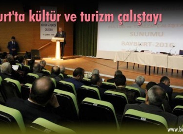 Bayburt’ta kültür ve turizm çalıştayı
