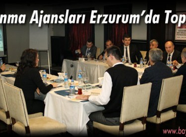 Kalkınma Ajansları Erzurum’da Toplandı