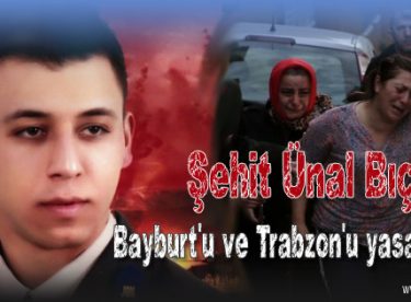 Şehit Bıçakçı, Bayburt’u ve Trabzon’u yasa boğdu