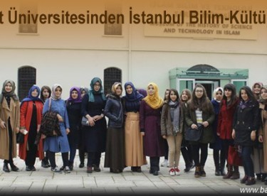 Bayburt Üniversitesinden İstanbul Bilim-Kültür Gezisi
