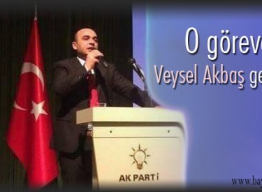 O göreve, Veysel Akbaş getirildi