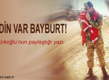 Şehidin var Bayburt!