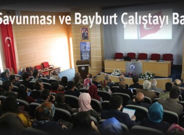 Kop Savunması ve Bayburt Çalıştayı Başladı