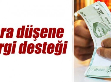 Zora düşene vergi desteği geliyor!