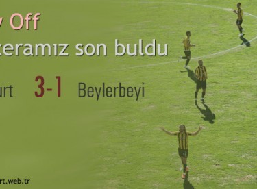 Play Off maceramız son buldu