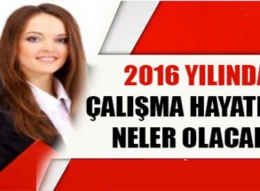 Çalışma hayatında önemli yenilikler!