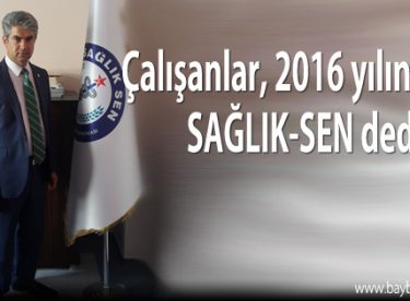 Çalışanlar, 2016 yılında da SAĞLIK-SEN dedi