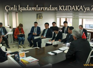Çinli İşadamlarından KUDAKA’ya Ziyaret