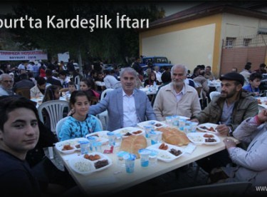 Bayburt’ta Kardeşlik İftarı