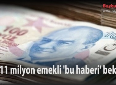11 milyon emekli ‘bu haberi’ bekliyor!