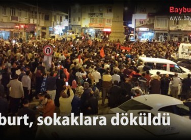 Bayburt, sokaklara döküldü