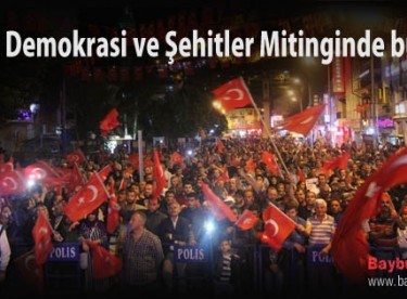 Bayburt’ta binler Demokrasi ve Şehitler Mitinginde buluştu