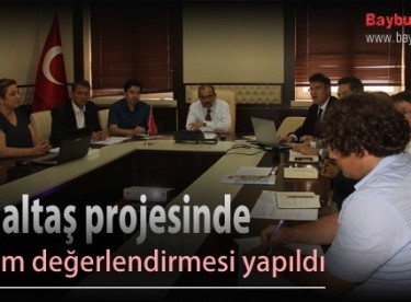Doğaltaş projesinde durum değerlendirmesi yapıldı