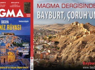 Magma Dergisinde Çoruh’un Tacı Bayburt