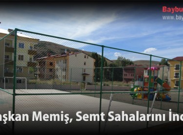 Başkan Memiş Semt Sahalarını İnceledi