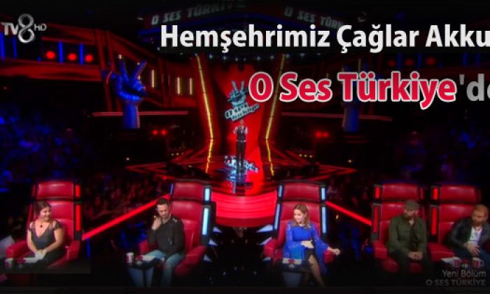 Hemşehrimiz Çağlar Akkuş, O Ses Türkiye’de