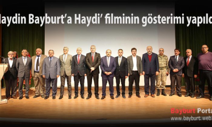 ‘Haydin Bayburt’a Haydi’ filminin gösterimi yapıldı