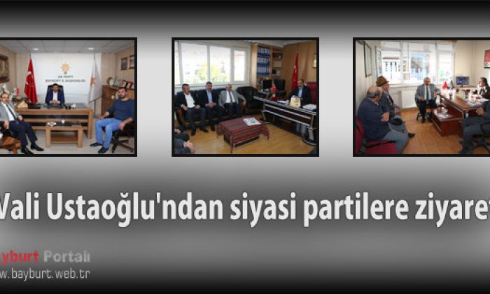 Vali Ustaoğlu’ndan siyasi partilere ziyaret