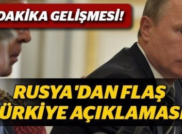 Rusya’dan flaş ‘Türkiye’